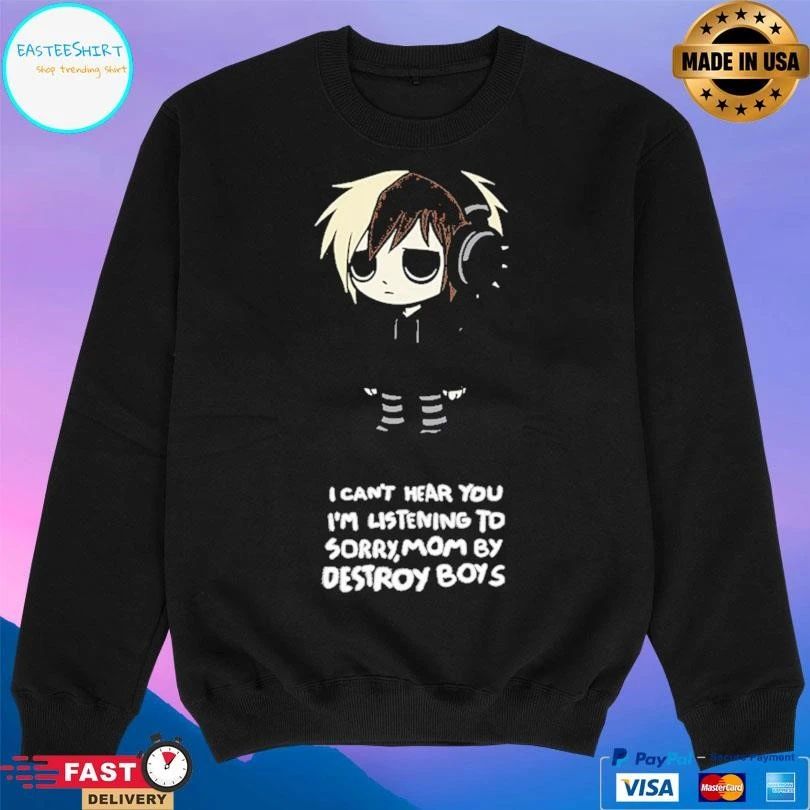 Scene Kid I Can’t Hear You I’m Listening To Sorry,mom By Destroy Boys T-shirts