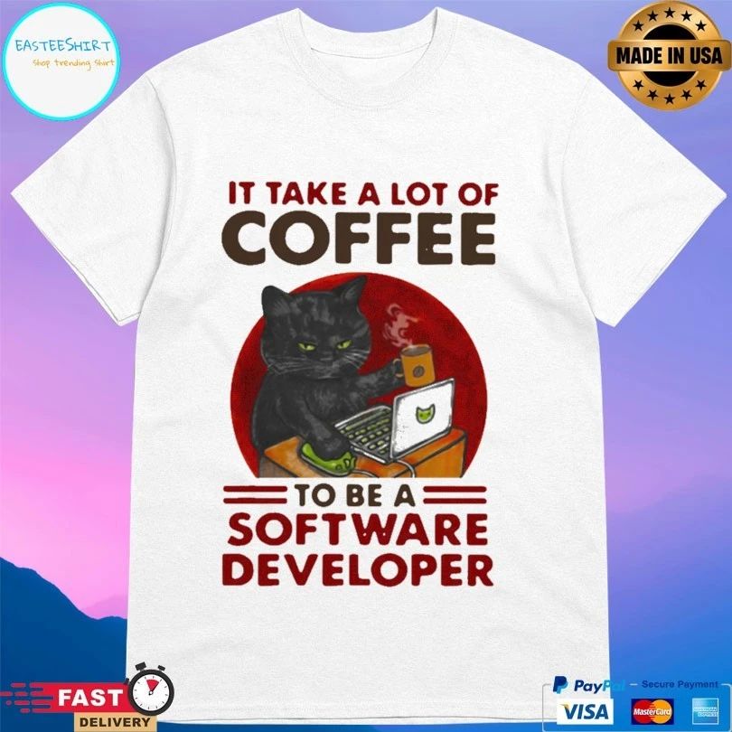 Cat Drink Coffee It Take A Lot Of Coffee To Be A Software Developer T-shirt
