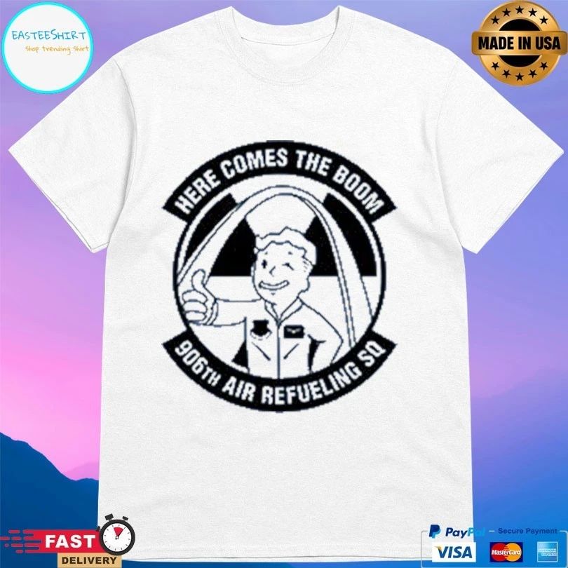 Here Comes The Boom 906th Air Refueling Sq T-shirt