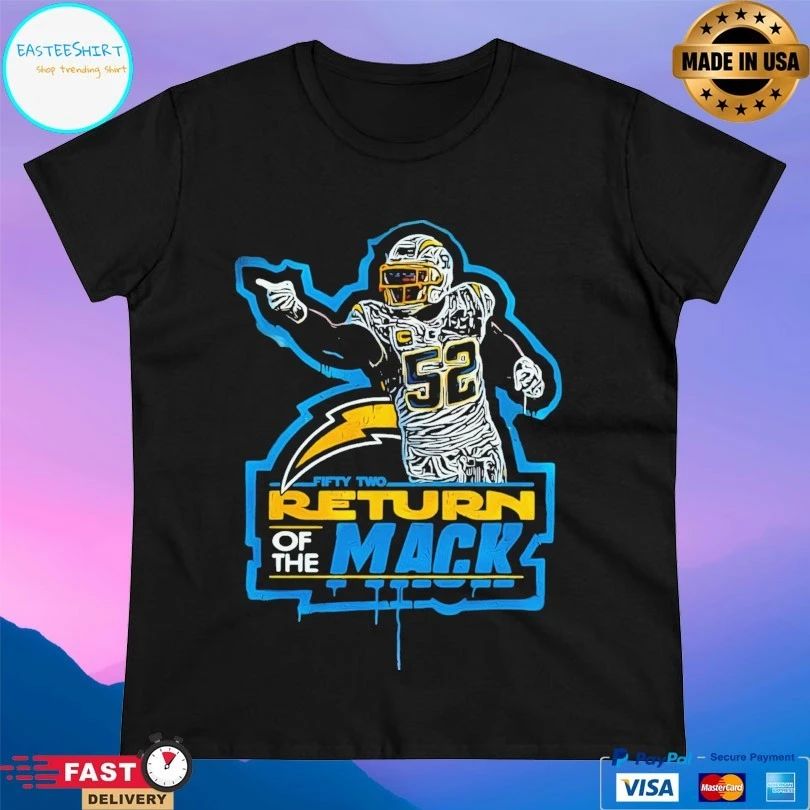 Khalil Mack 52 Los Angeles Chargers Fifty Two Return Of The Mack T-shirts