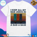 I Keep All My Dad Jokes In A Dad A Base Vintage T-shirt