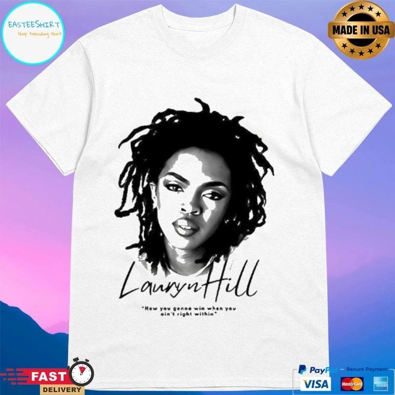 Ms Lauryn How You Gonna Win When You Ain’t Right Within Portrait T-shirts