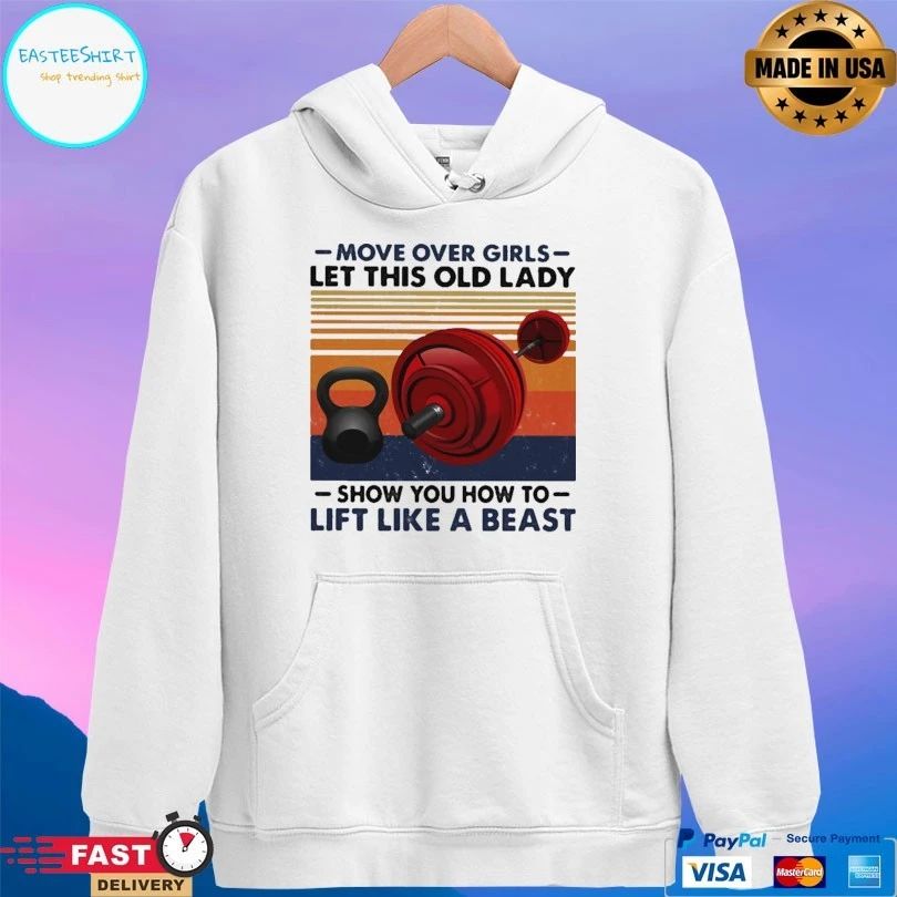 Move Over Girls Let This Old Lady Show You How To Lift Like A Beast Vintage T-shirt