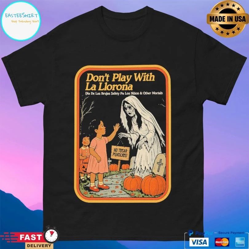 Don’t Play With La Llorona Espooky T-shirts