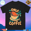 Capybara I’m Only Here For The Coffee T-shirts