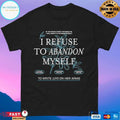 If The World Won’t Witness Me I Will Begin To Witness Myself I Refuse To Abandon Myself T-shirts