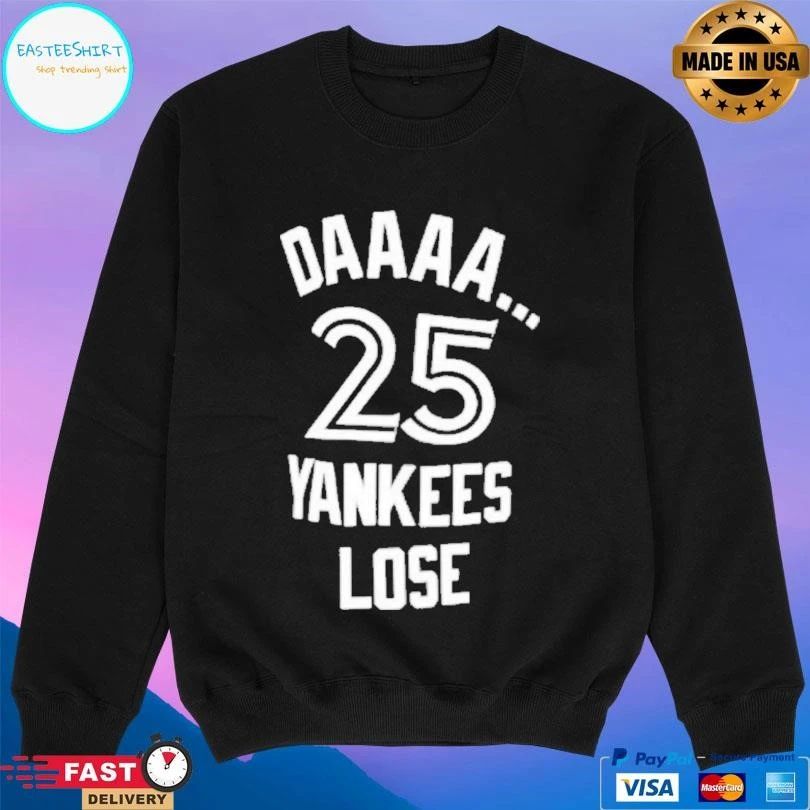 Toronto Blue Jays Daaa 25 Yankees Lose T-shirts