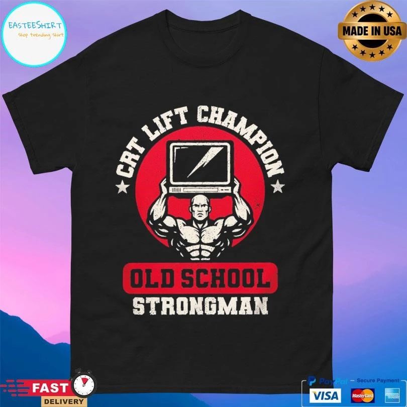 Crt Lift Champion Old School Strongman T-shirts