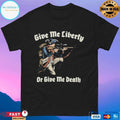 Give Me Liberty Or Give Me Death T-shirts