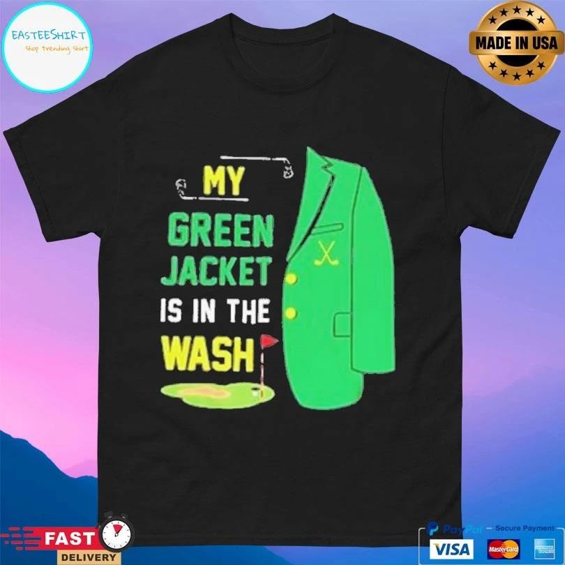 My Green Jacket Is In The Wash Golf T-shirts