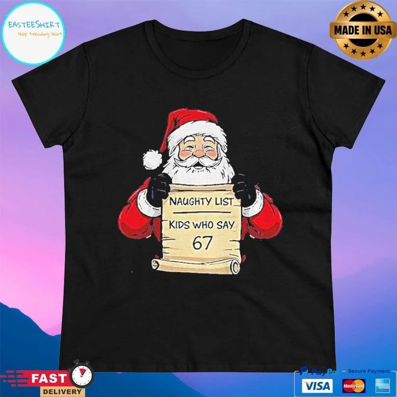 Santa Claus Naughty List Kids Who Say 67 Merry Christmas 2025 T-shirts