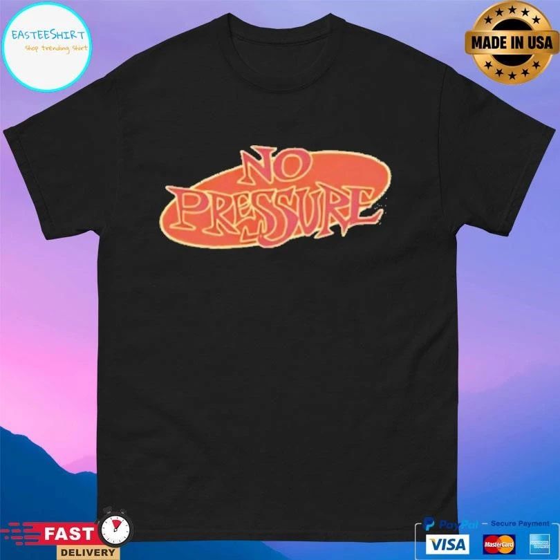 Streets Of Hate No Pressure T-shirts