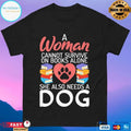 A Woman Cannot Survive On Books Alone She Also Needs A Dog T-shirt