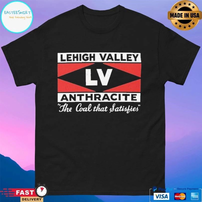 Lehigh Valley Anthracite The Coal That Satisfies T-shirts