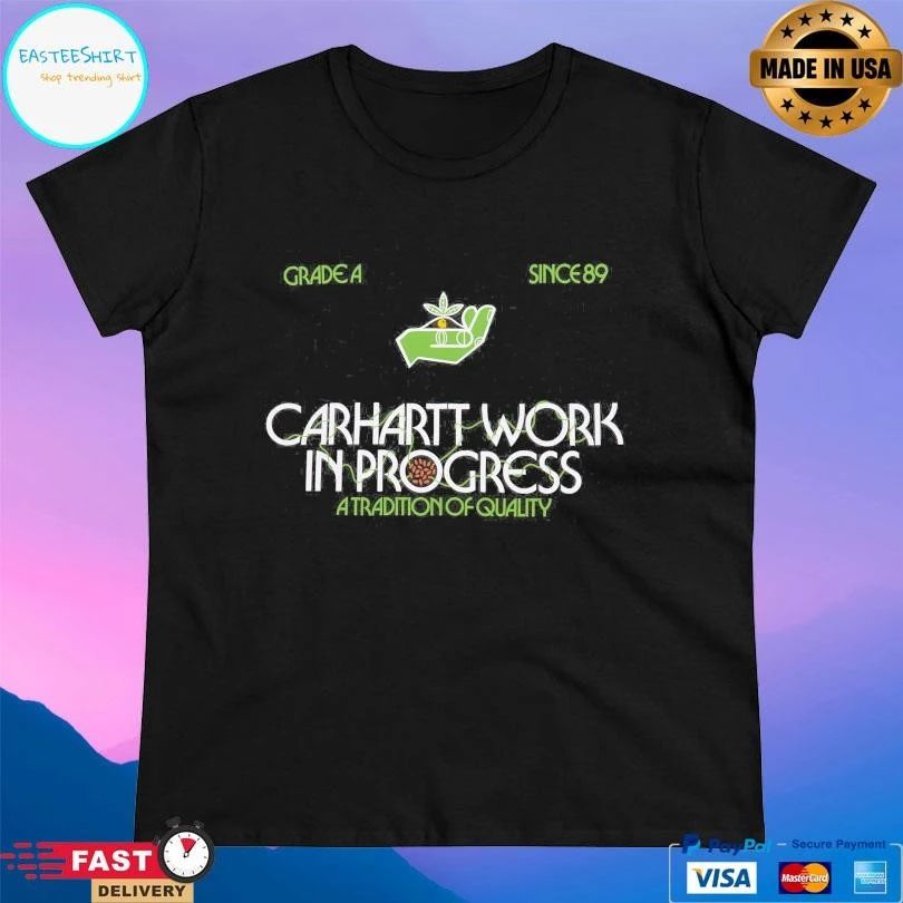 Carhartt Work In Progress A Tradition Of Quality Grade A Since 89 T-shirts