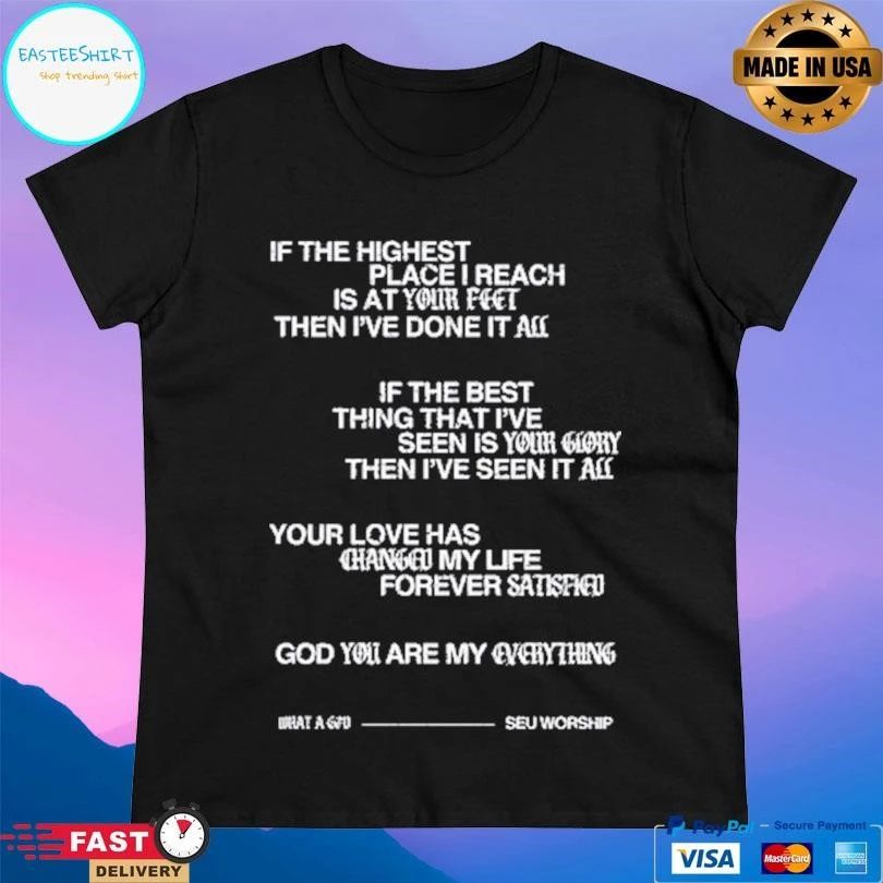 If The Highest Place I Reach Is At Your Feet Then I’ve Done It All If The Best Thing That I’ve Seen Is Your Gophy Then I’ve Seen It All T-shirts