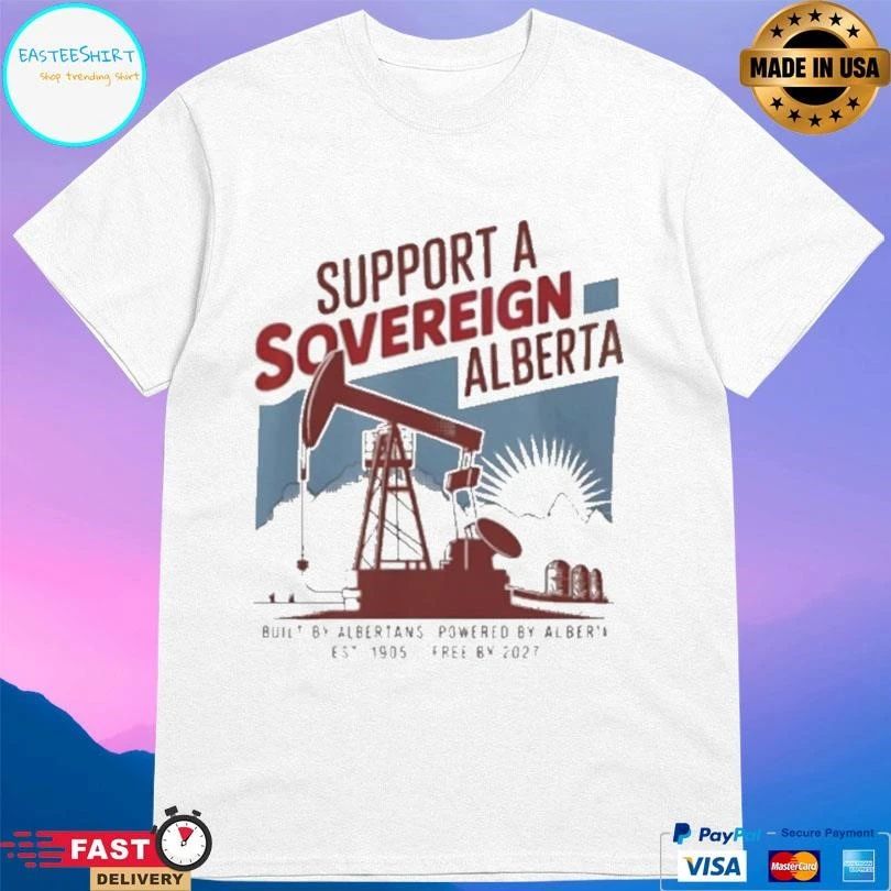 Support Sovereignty Alberta Built By Albertans Powered By Alberta Est 1905 Free By 2027 T-shirts