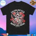 Tacos Never Broke My Heart Single Por Vida T-shirts