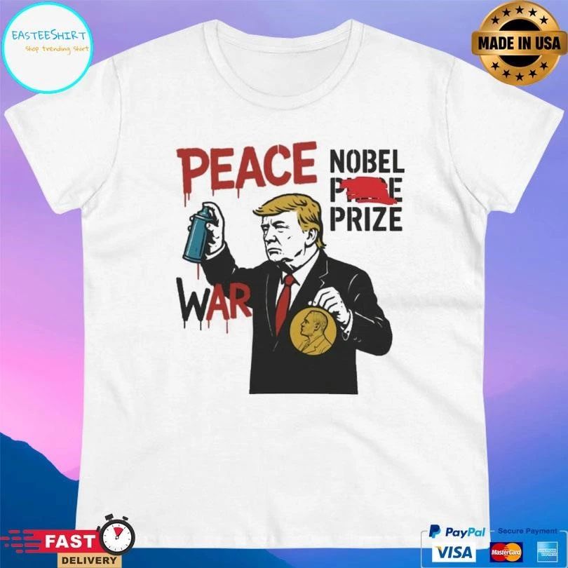 Trump Peace Nobel Prize War T-shirts