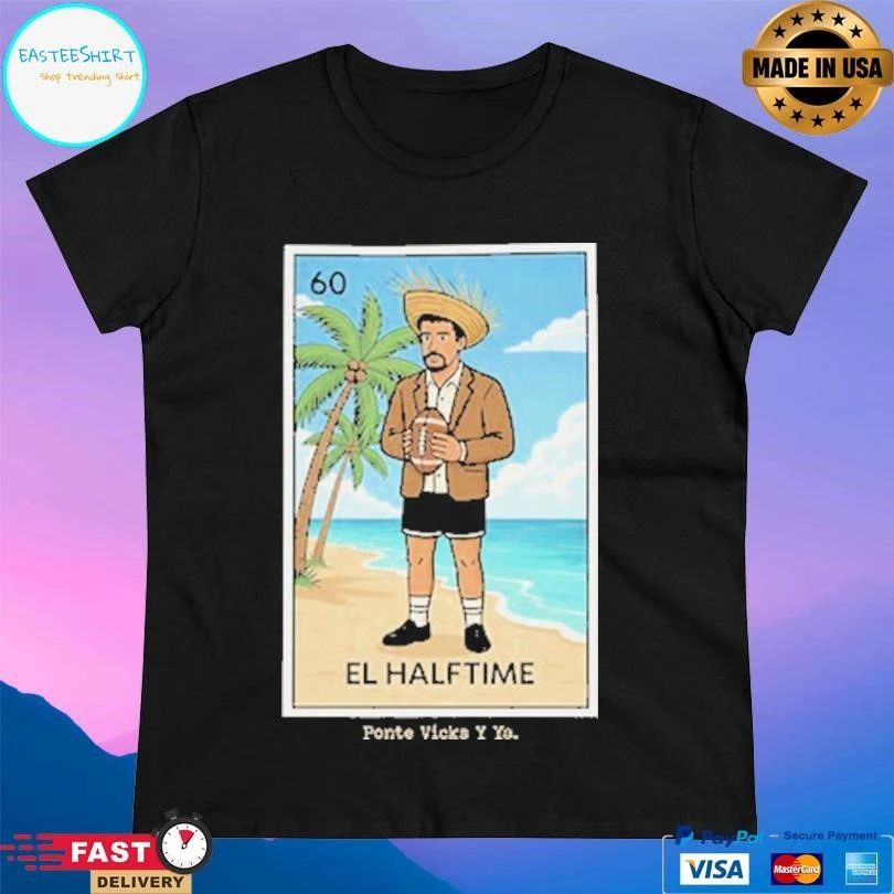 El Halftime Ponte Vicks Y Ya T-shirts