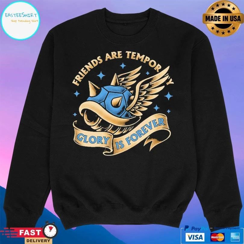 Friends Are Temporary Glory Is Forever T-shirts