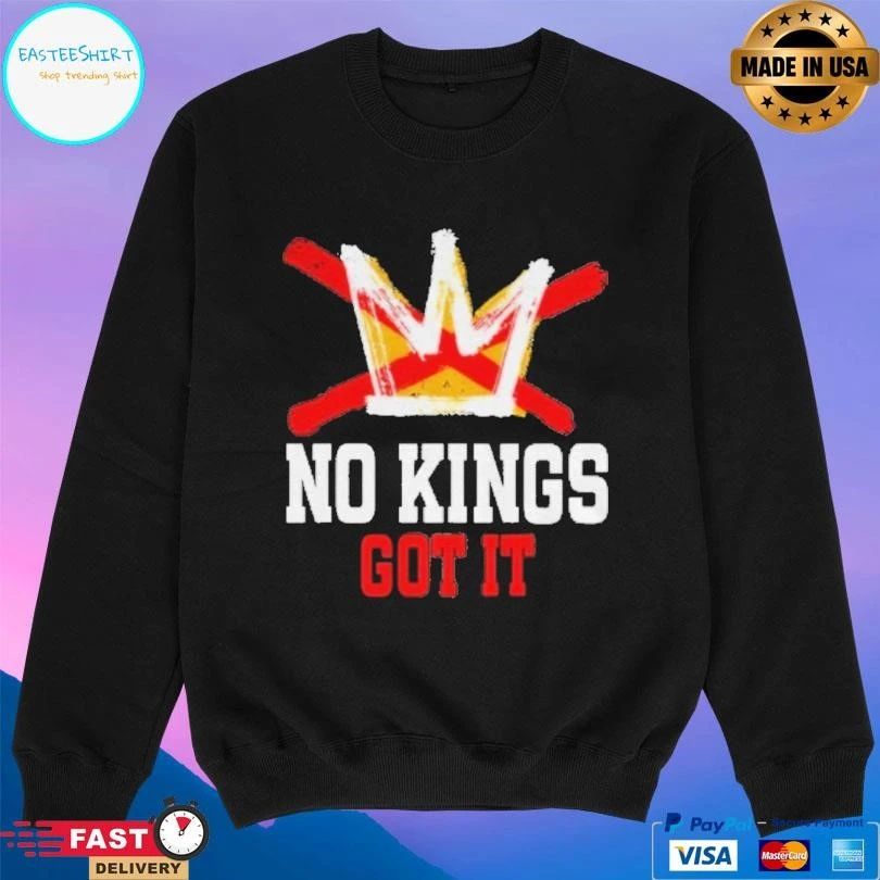 No Kings Got It No Kings Day Anti Royalty Independence T-shirts