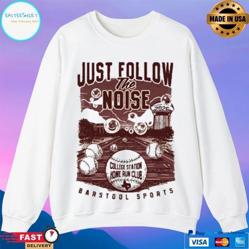 Just Follow The Noise Barstool Sports College Station Home Run Club 2026 T-shirt