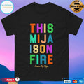 This Mija Fire Ison Dream Big Mija T-shirts