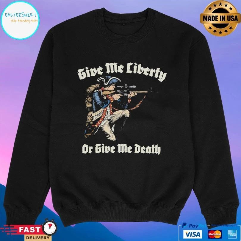 Give Me Liberty Or Give Me Death T-shirts