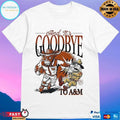 Texas Longhorns Beat Texas And Its Goodbye To A And M T-shirts