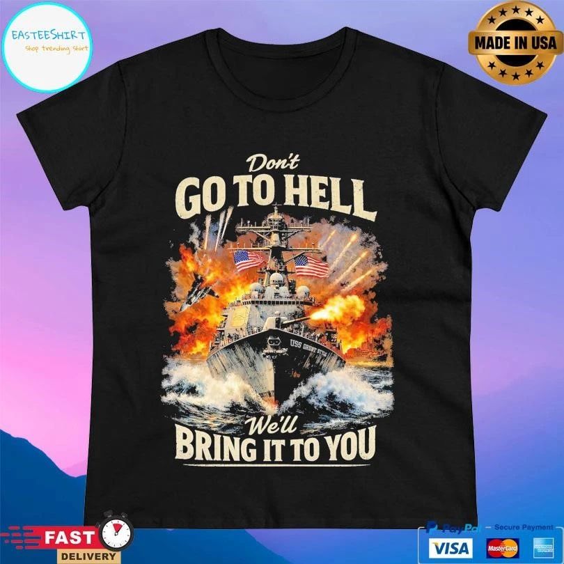 Don’t Go To Hell We’ll Bring It To You American T-shirts