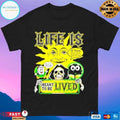 Life Is If You Don’t Feel Anything Meant To Be Lived T-shirts