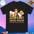 Skin That Smoke Wagon And See What Happens T-shirts