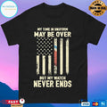 My Time In Uniform May Be Over But My Watch Never Ends T-shirt