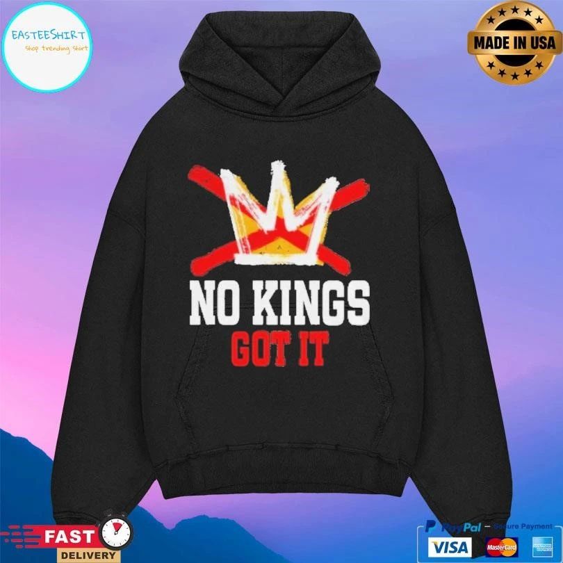 No Kings Got It No Kings Day Anti Royalty Independence T-shirts