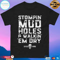 Stompin Mud Holes And Walkin Em Dry Since 1996 T-shirt