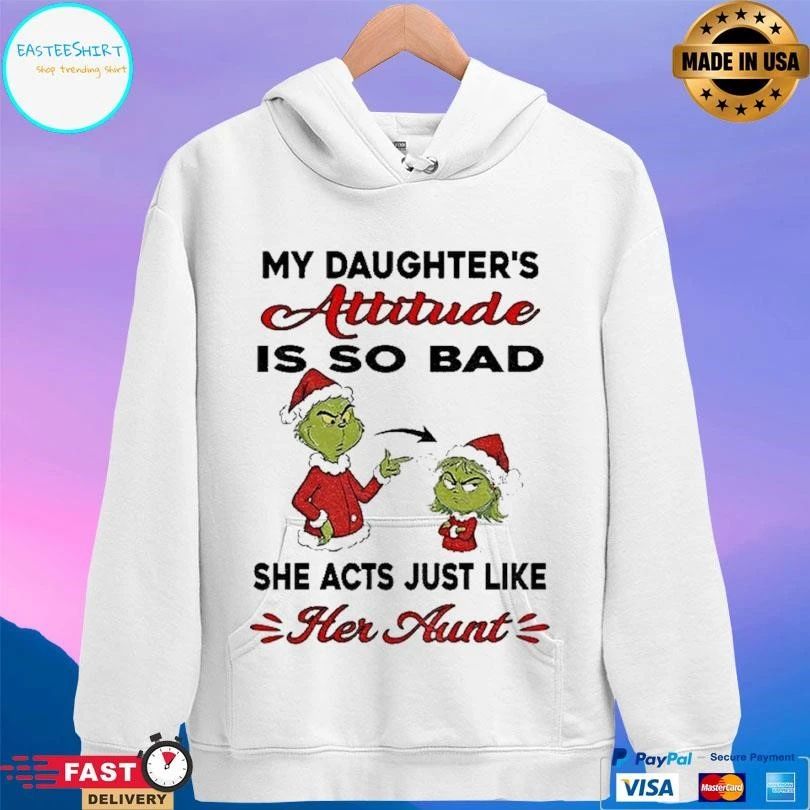 Grinch My Daughter’s Attitude Is So Bad She Acts Just Like Her Aunt Christmas 2025 T-shirts