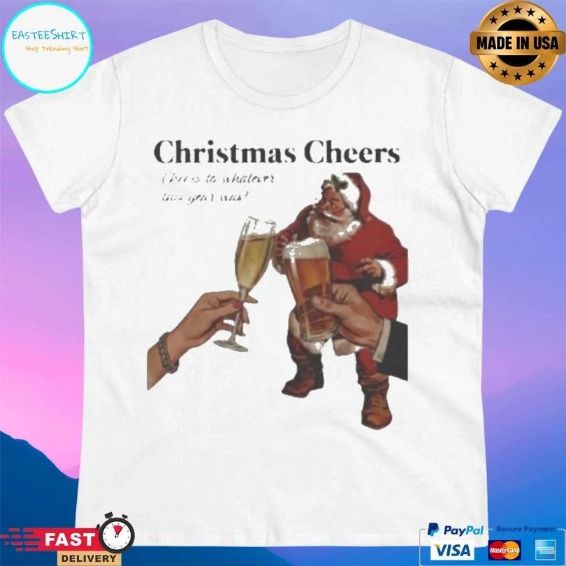 Christmas Cheers To Whatever This Year Was T-shirts