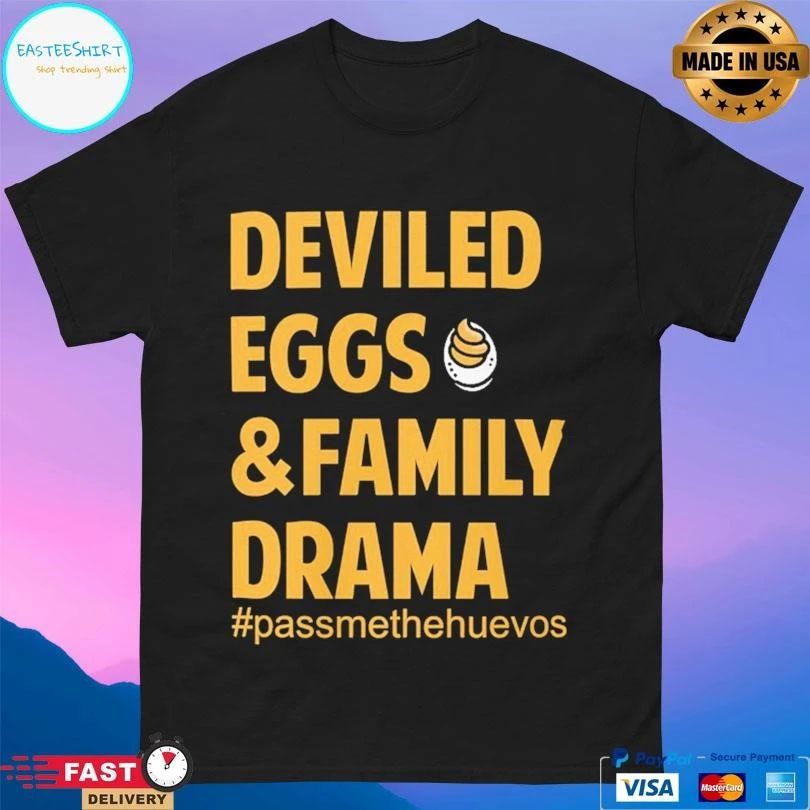 Deviled Eggs And Family Drama Passmethehuevos T-shirts