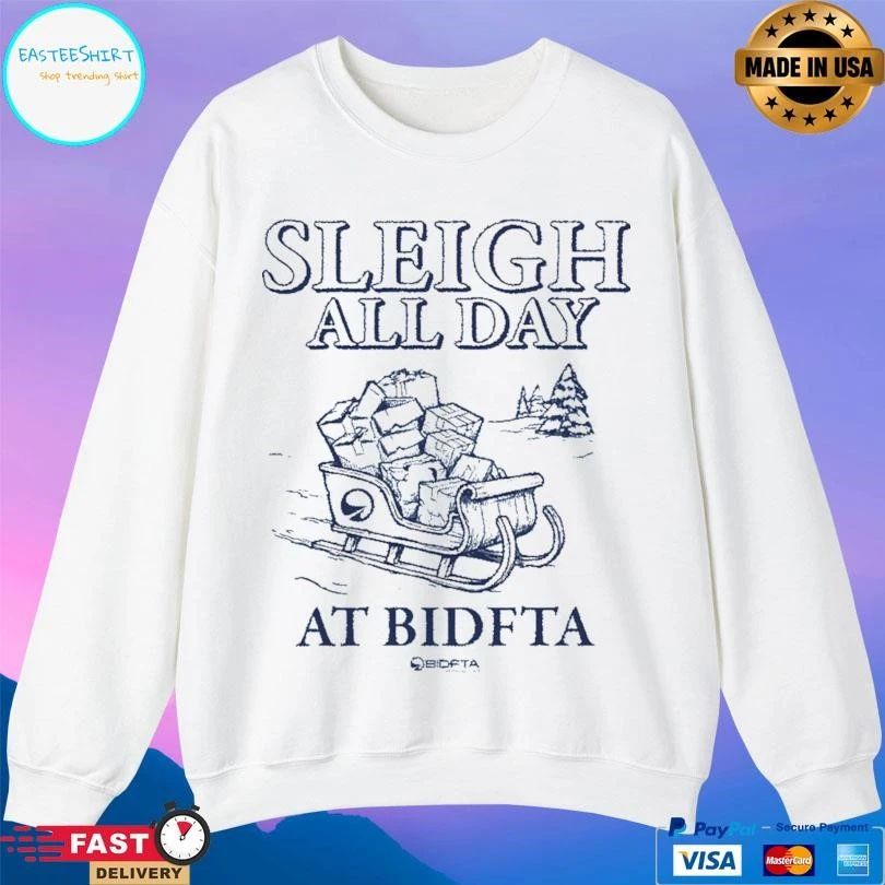 Sleigh All Day At Bidfta T-shirts