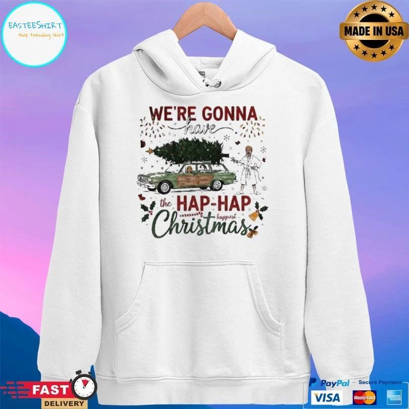 We’re Gonna Have The Hap Hap Happiest Merry Christmas 2025 T-shirts