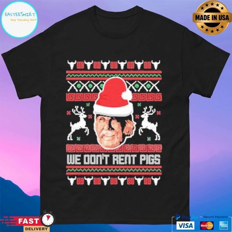 We Don’t Rent Pigs Christmas 2025 T-shirts