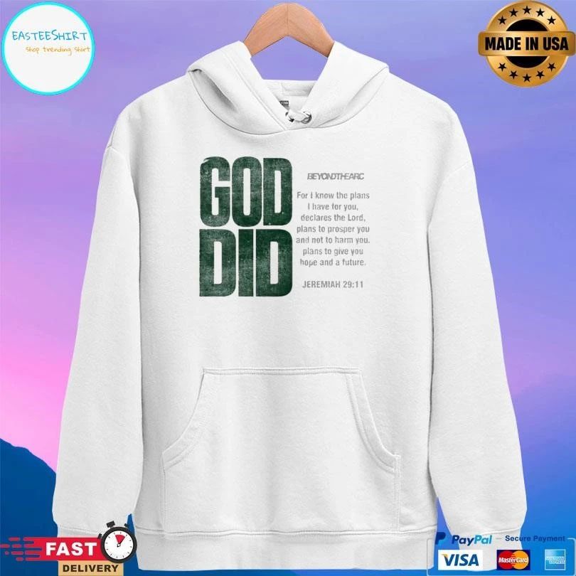 God Did Beyond The Arc For I Know The Plans I Have For You Declares The Lord T-shirts