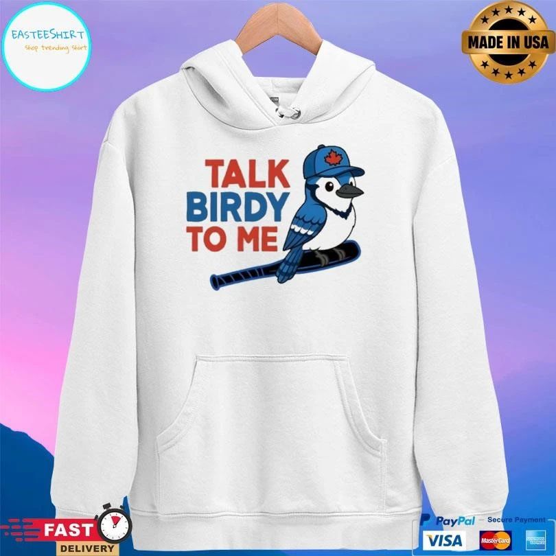 Talk Birdy To Me Toronto Blue Jays T-shirts