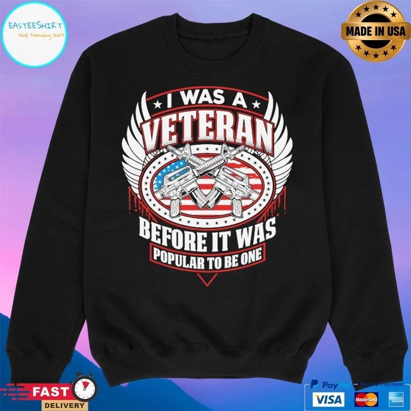 I Was A Veteran Before It Was Popular To Be One T-shirt