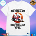 Never Underestimate An Old Man Who Loves Sprint Car Racing And Was Born In April Blood Moon T-shirt