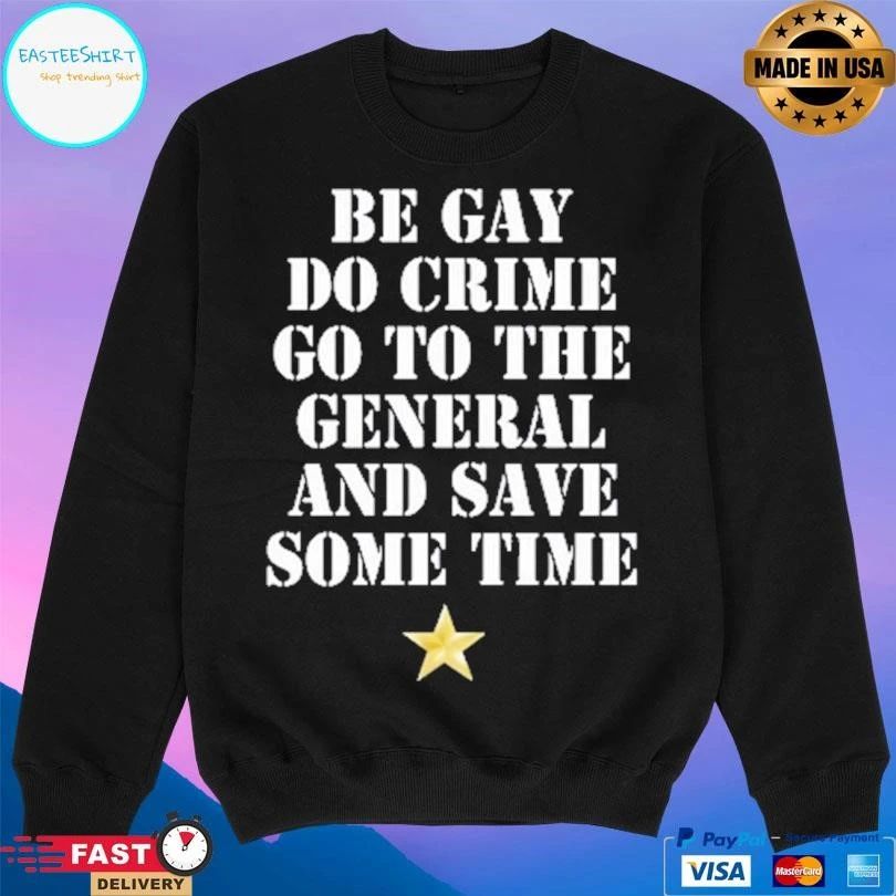Be Gay Do Crime Go To The General And Save Some Time Star T-shirts