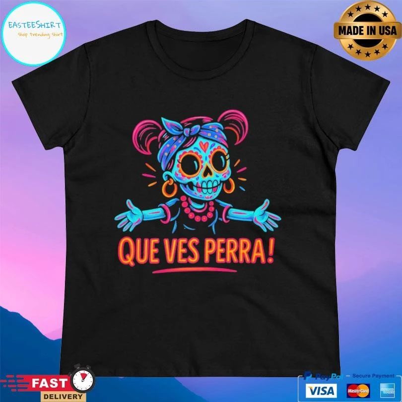 Que Ves Perra Neon Hold My Hoops T-shirts