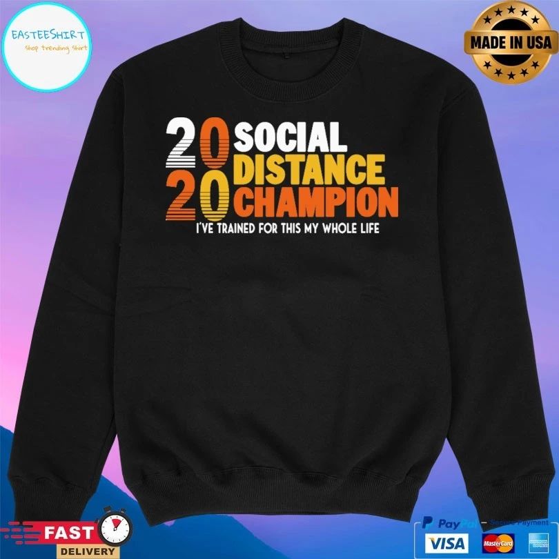 2020 Social Distancing Champion I’ve Trained For This My Whole Life T-shirt