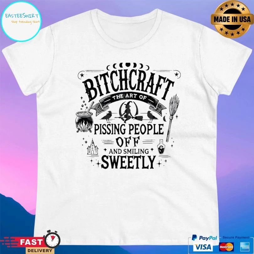Bitchcraft The Art Of Pissing People Off And Smiling Sweetly T-shirts